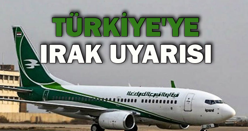 Türkiye'ye Irak Uyarısı