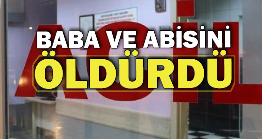 Baba ve Ağabeyini Öldürdü
