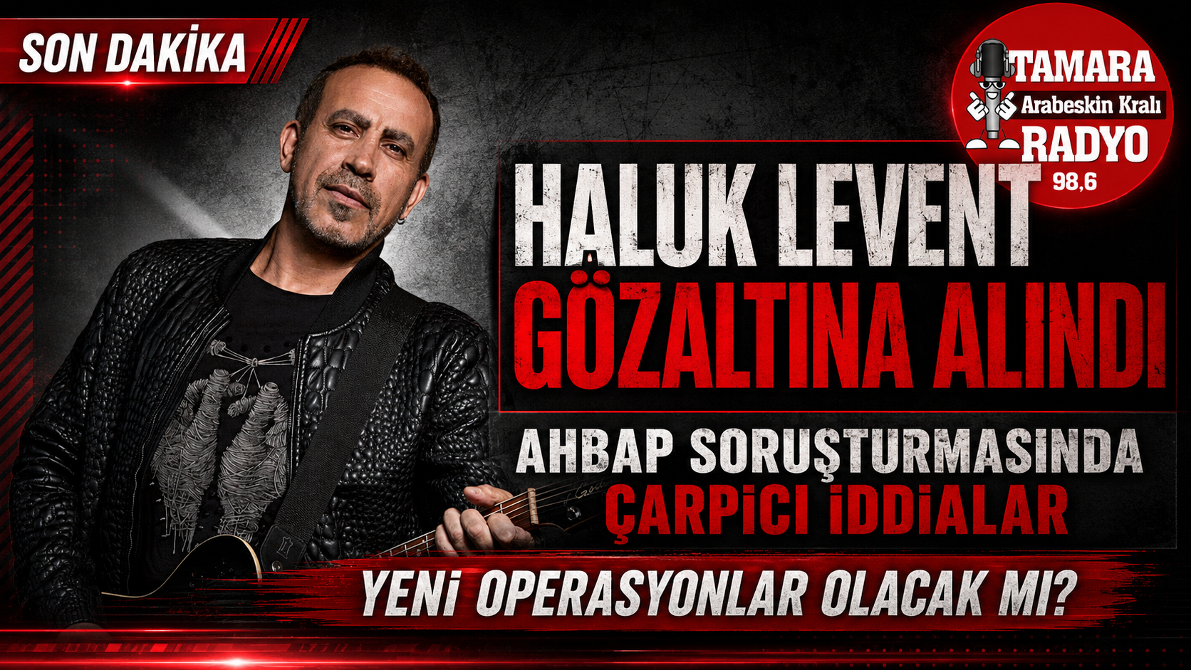 HALUK LEVENT GÖZALTINA ALINDI